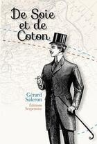 Couverture du livre « De soie et de coton » de Gerard Saleron aux éditions Serpenoise