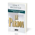 Couverture du livre « La liberté et la puissance que procure le pardon » de John Macarthur aux éditions Publications Chretiennes