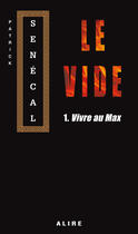 Couverture du livre « Le vide t.1 ; vivre au max » de Patrick Senecal aux éditions Alire