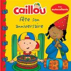 Couverture du livre « Caillou fête son anniversaire » de Eric Sevigny et Claire Saint-Onge aux éditions Chouette