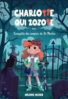 Couverture du livre « Charlotte qui zozote Tome 1 : l'enquête du vampire de St-Merlin » de Melodie Heuser aux éditions Les Malins