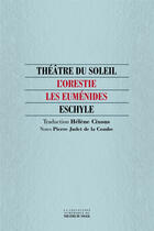 Couverture du livre « L'Orestie : les Euménides » de Eschyle aux éditions Theatre Du Soleil