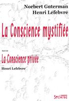 Couverture du livre « La conscience mystifiée ; la conscience privée » de Lefebvre/Henri aux éditions Syllepse