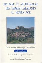 Couverture du livre « Histoire et archéologie des terres catalanes au Moyen Age » de Philippe Sénac aux éditions Pu De Perpignan