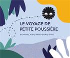 Couverture du livre « Le voyage de petite poussiere » de Wantiez/Grimal aux éditions Comme Une Orange