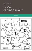 Couverture du livre « La vie, ça rime à quoi ? » de Chantal Grenier aux éditions Publibook