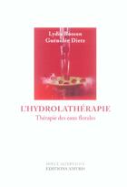 Couverture du livre « L'hydrolathérapie ; thérapie des eaux florales » de Mydia Bosson et Guenolee Dietz aux éditions Amyris