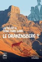 Couverture du livre « Qu'allait-il donc faire dans le Drakensberg ? » de Philippe Vinard aux éditions Editions Des Quatre Seigneurs