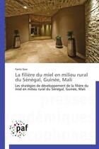 Couverture du livre « La filiere du miel en milieu rural du senegal, guinee, mali - les strategies de developpement de la » de Sow Fanta aux éditions Presses Academiques Francophones