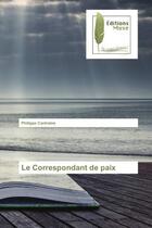 Couverture du livre « Le correspondant de paix » de Philippe Cantraine aux éditions Muse