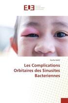 Couverture du livre « Les complications orbitaires des sinusites bacteriennes » de Kallel Souha aux éditions Editions Universitaires Europeennes