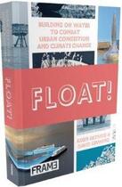 Couverture du livre « Float! » de Olthuis Koen aux éditions Frame