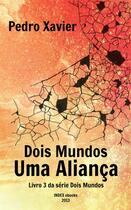 Couverture du livre « Dois Mundos, Uma Aliança » de Pedro Xavier aux éditions Index Ebooks