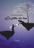 Couverture du livre « La fille du bus » de Lola Gourcerol aux éditions Baudelaire