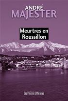 Couverture du livre « Meurtres en Roussillon » de Andre Majester aux éditions Presses Litteraires