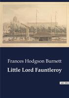 Couverture du livre « Little Lord Fauntleroy » de Frances H. Burnett aux éditions Culturea