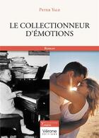 Couverture du livre « Le collectionneur d'émotions » de Peter Yale aux éditions Verone
