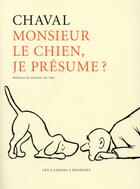 Couverture du livre « Monsieur le chien, je présume » de Chaval aux éditions Cahiers Dessines