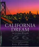 Couverture du livre « California dream ; sur la route du mythe » de Eric Courtade aux éditions Pages Du Monde
