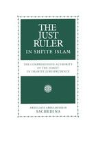 Couverture du livre « The Just Ruler in Shi'ite Islam: The Comprehensive Authority of the Ju » de Sachedina Abdulaziz Abdulhussein aux éditions Oxford University Press Usa