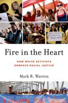 Couverture du livre « Fire in the Heart: How White Activists Embrace Racial Justice » de Warren Mark R aux éditions Oxford University Press Usa