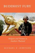 Couverture du livre « Buddhist Fury: Religion and Violence in Southern Thailand » de Jerryson Michael K aux éditions Oxford University Press Usa