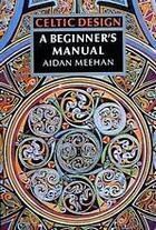 Couverture du livre « Celtic design a beginner's manual » de Meehan Aidan aux éditions Thames & Hudson