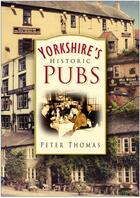 Couverture du livre « Yorkshire's Historic Pubs » de Thomas Peter aux éditions History Press Digital