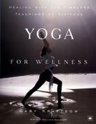 Couverture du livre « Yoga for Wellness » de Kraftsow Gary aux éditions Penguin Group Us