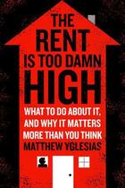 Couverture du livre « The Rent Is Too Damn High » de Yglesias Matthew aux éditions Simon & Schuster