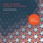 Couverture du livre « How to make repeat patterns » de Paul Jackson aux éditions Laurence King