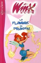 Couverture du livre « Winx Club ; la flamme du dragon » de  aux éditions Hachette