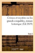 Couverture du livre « Crimes et mystere ou les grands coupables, roman historique. tome 2 » de  aux éditions Hachette Bnf