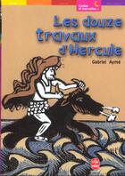 Couverture du livre « Les douze travaux d'hercule » de Ayme-G aux éditions Le Livre De Poche Jeunesse