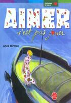 Couverture du livre « Aimer n'est pas jouer » de Mirman-A aux éditions Le Livre De Poche Jeunesse