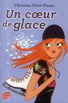 Couverture du livre « Coeur de glace » de Christine Feret-Fleury aux éditions Le Livre De Poche Jeunesse