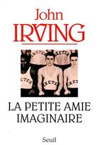 Couverture du livre « Petite amie imaginaire (la) » de John Irving aux éditions Seuil
