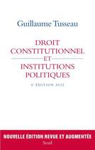 Couverture du livre « Droit constitutionnel et institutions politiques 2022 (6e édition) » de Guillaume Tusseau aux éditions Seuil