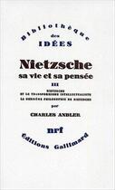 Couverture du livre « Nietzsche, sa vie et sa pensée Tome 3 ; Nietzsche et le transformisme intellectualiste ; la dernière philosophie de Nietzsche » de Charles Andler aux éditions Gallimard