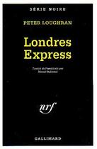 Couverture du livre « Londres-express » de Peter Loughran aux éditions Gallimard