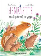 Couverture du livre « Henriette ou le grand voyage » de Amelie Dufour et Claire Frossard aux éditions Pere Castor