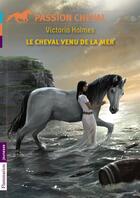 Couverture du livre « Le cheval venu de la mer » de Victoria Holmes aux éditions Pere Castor