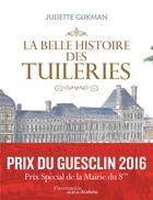 Couverture du livre « La belle histoire des Tuileries » de Juliette Glikman aux éditions Flammarion