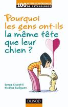 Couverture du livre « Pourquoi les gens ont-ils la même tête que leur chien ? » de Ciccotti+Gueguen aux éditions Dunod