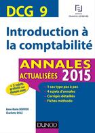 Couverture du livre « Dcg 9 ; introduction à la comptabilité ; annales actualisées (édition 2015) » de Anne-Marie Bouvier et Charlotte Disle aux éditions Dunod