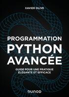 Couverture du livre « Programmation Python avancée : Guide pour une pratique élégante et efficace (2e édition) » de Xavier Olive aux éditions Dunod