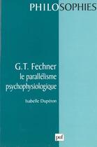 Couverture du livre « G.t.fechner. le parallelisme psychophysiologique » de Duperon Isabelle aux éditions Puf