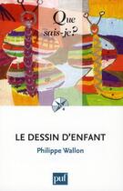 Couverture du livre « Le dessin d'enfant (5e édition) » de Philippe Wallon aux éditions Que Sais-je ?