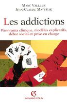 Couverture du livre « Les addictions - Panorama clinique, modèles explicatifs, débat social et prise en charge : Panorama clinique, modèles explicatifs, débat social et prise en charge » de Marc Valleur aux éditions Armand Colin