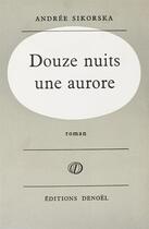 Couverture du livre « Douze nuits une aurore » de Sikorska Andree aux éditions Denoel